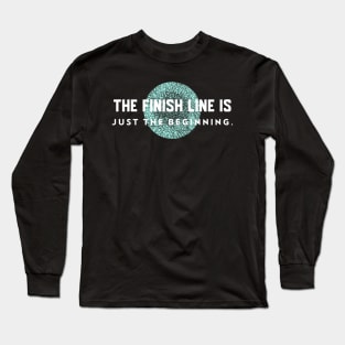 The Finish Line Is Just The Beginning Running Long Sleeve T-Shirt